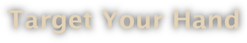 Target Your Hand